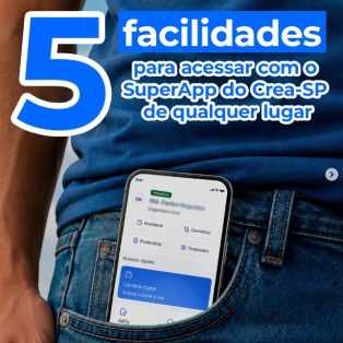 5 Facilidades para acessar com o super APP do CREA-SP de qualquer lugar